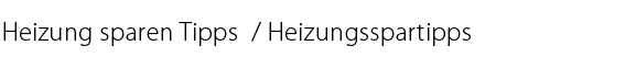 glossar_heizung_sparen_tipps